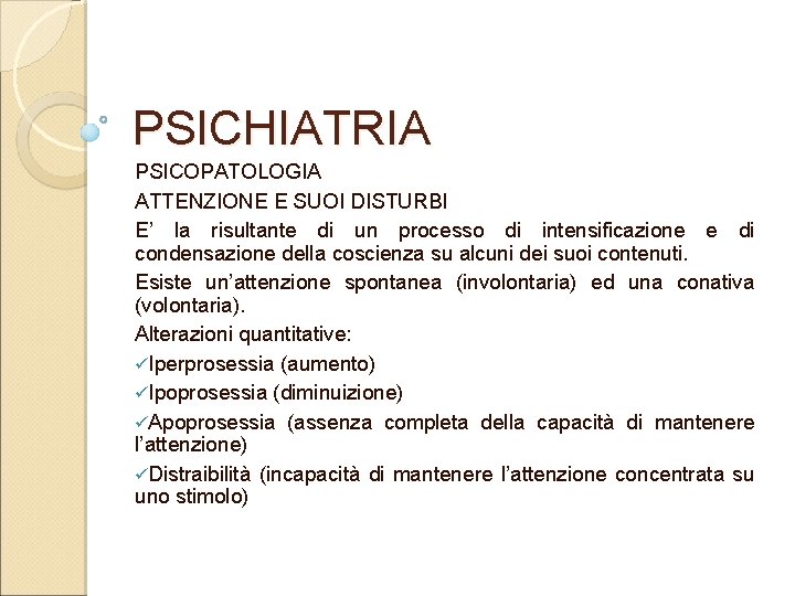 PSICHIATRIA PSICOPATOLOGIA ATTENZIONE E SUOI DISTURBI E’ la risultante di un processo di intensificazione