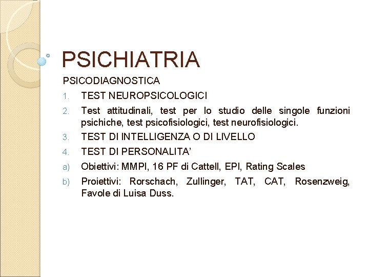 PSICHIATRIA PSICODIAGNOSTICA 1. TEST NEUROPSICOLOGICI 2. Test attitudinali, test per lo studio delle singole