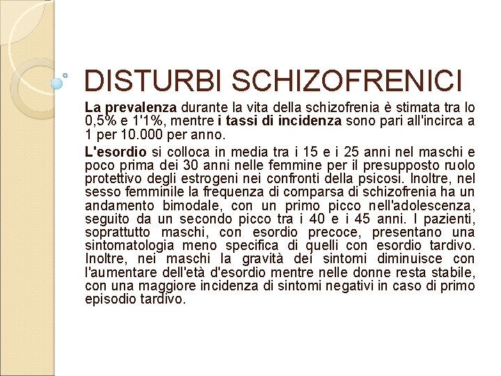 DISTURBI SCHIZOFRENICI La prevalenza durante la vita della schizofrenia è stimata tra lo 0,