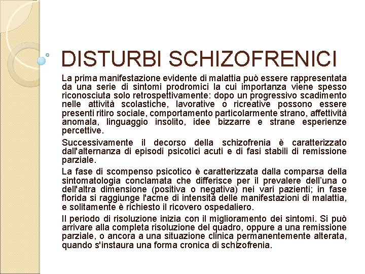 DISTURBI SCHIZOFRENICI La prima manifestazione evidente di malattia può essere rappresentata da una serie