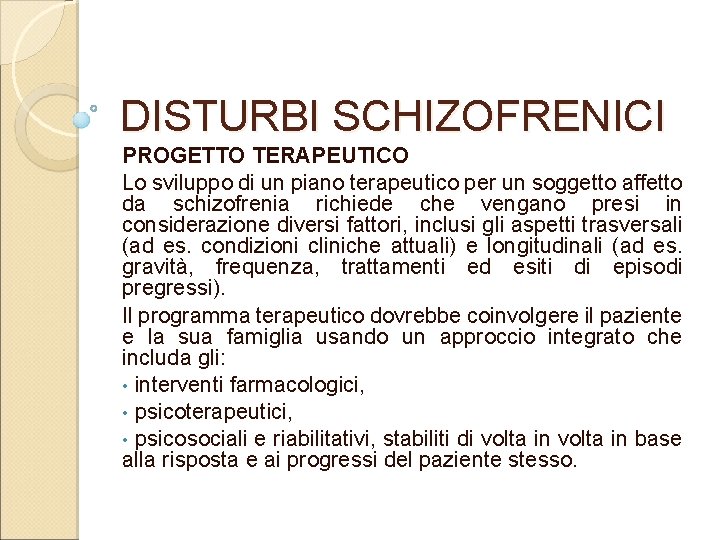 DISTURBI SCHIZOFRENICI PROGETTO TERAPEUTICO Lo sviluppo di un piano terapeutico per un soggetto affetto