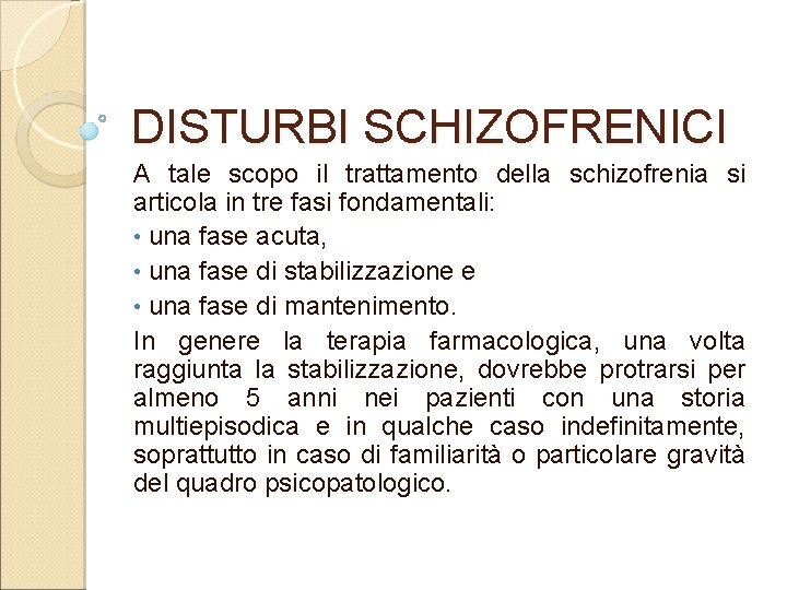 DISTURBI SCHIZOFRENICI A tale scopo il trattamento della schizofrenia si articola in tre fasi