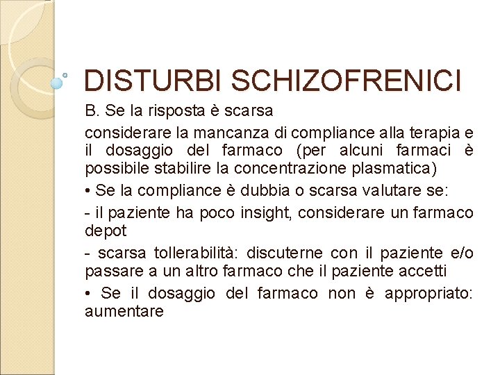 DISTURBI SCHIZOFRENICI B. Se la risposta è scarsa considerare la mancanza di compliance alla