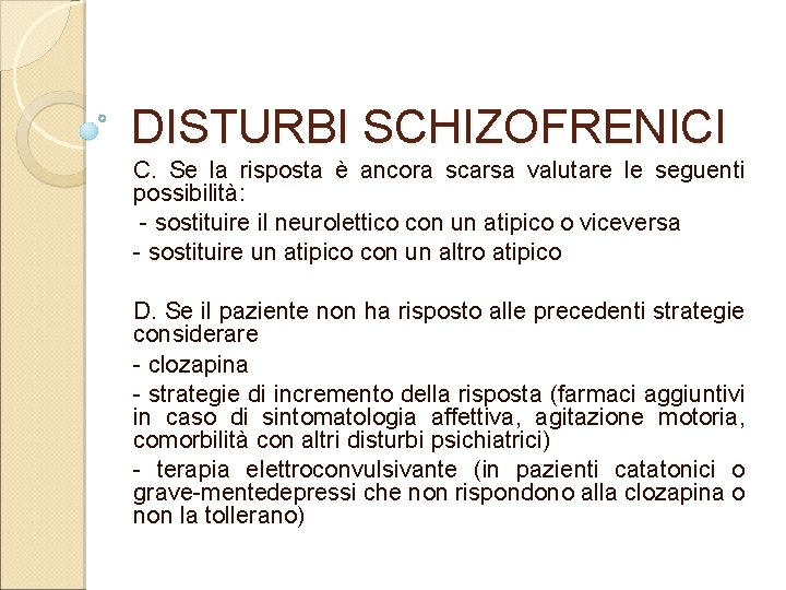 DISTURBI SCHIZOFRENICI C. Se la risposta è ancora scarsa valutare le seguenti possibilità: sostituire