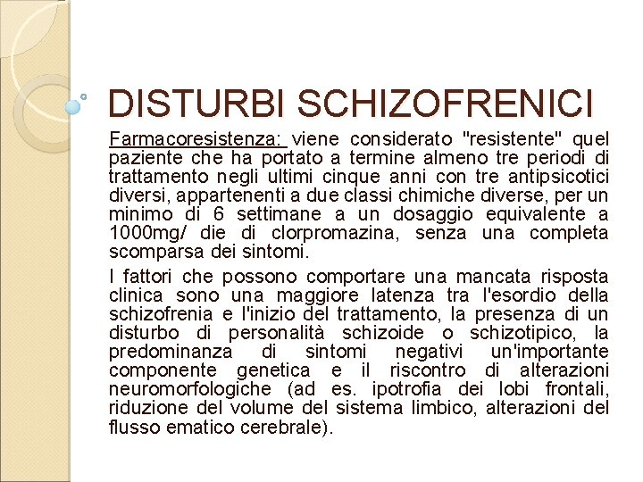 DISTURBI SCHIZOFRENICI Farmacoresistenza: viene considerato "resistente" quel paziente che ha portato a termine almeno