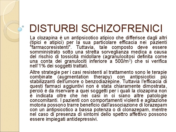 DISTURBI SCHIZOFRENICI La clozapina è un antipsicotico atipico che differisce dagli altri (tipici e