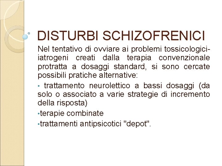 DISTURBI SCHIZOFRENICI Nel tentativo di ovviare ai problemi tossicologici iatrogeni creati dalla terapia convenzionale