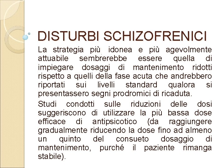 DISTURBI SCHIZOFRENICI La strategia più. idonea e più agevolmente attuabile sembrerebbe essere quella di