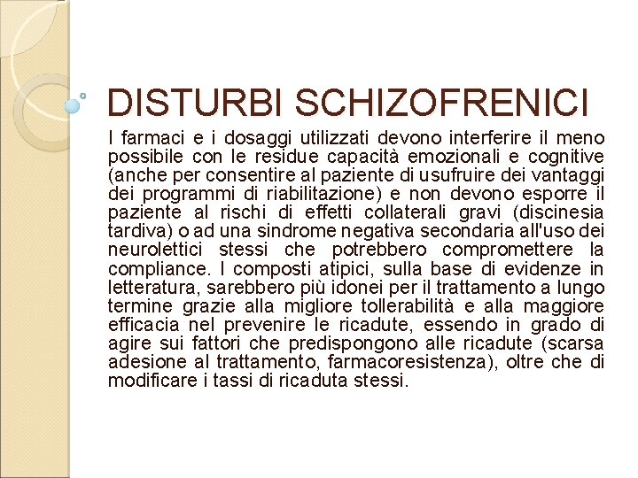 DISTURBI SCHIZOFRENICI I farmaci e i dosaggi utilizzati devono interferire il meno possibile con