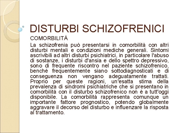 DISTURBI SCHIZOFRENICI COMORBILITÀ La schizofrenia può presentarsi in comorbilità con altri disturbi mentali e