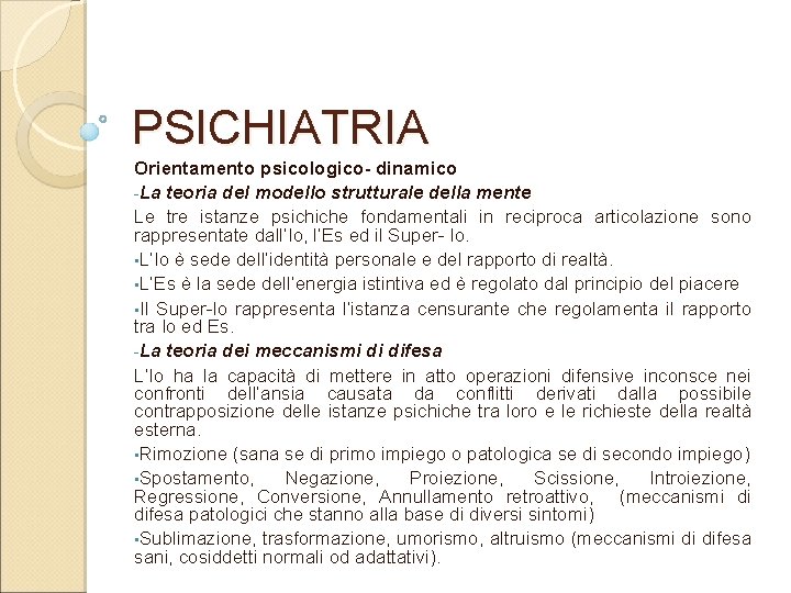 PSICHIATRIA Orientamento psicologico- dinamico La teoria del modello strutturale della mente Le tre istanze