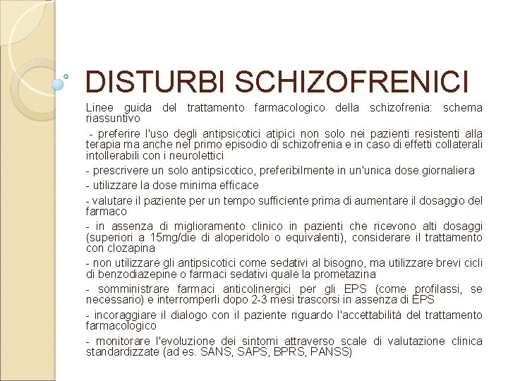 DISTURBI SCHIZOFRENICI Linee guida del trattamento farmacologico della schizofrenia: schema riassuntivo preferire l'uso degli