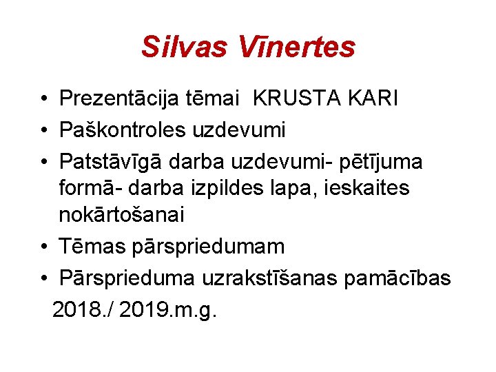 Silvas Vīnertes • Prezentācija tēmai KRUSTA KARI • Paškontroles uzdevumi • Patstāvīgā darba uzdevumi-