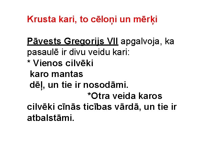 Krusta kari, to cēloņi un mērķi Pāvests Gregorijs VII apgalvoja, ka pasaulē ir divu