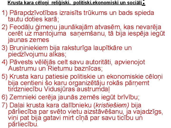 Krusta kara cēloņi reliģiski, politiski, ekonomiski un sociāli : 1) Pārapdzīvotības izraisīts trūkums un