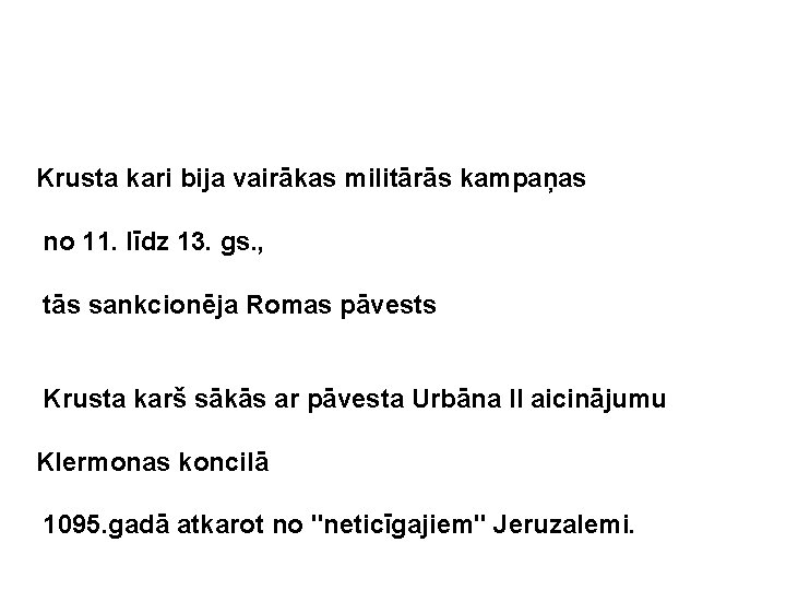 Krusta kari bija vairākas militārās kampaņas no 11. līdz 13. gs. , tās sankcionēja