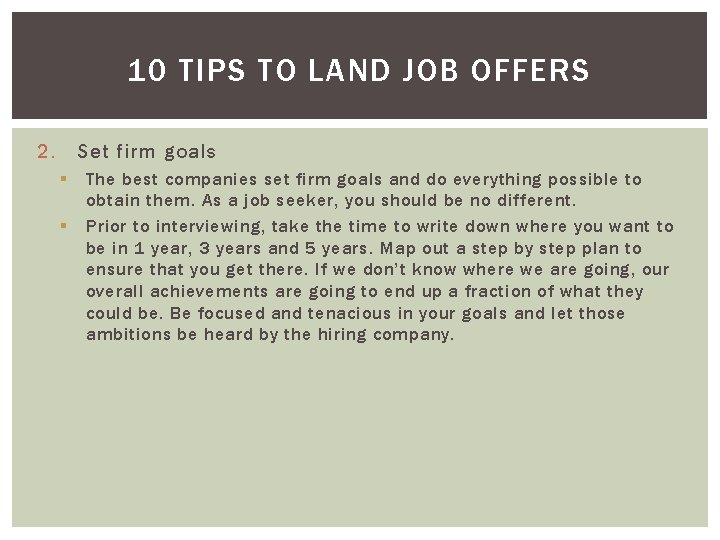 10 TIPS TO LAND JOB OFFERS 2. Set firm goals § § The best