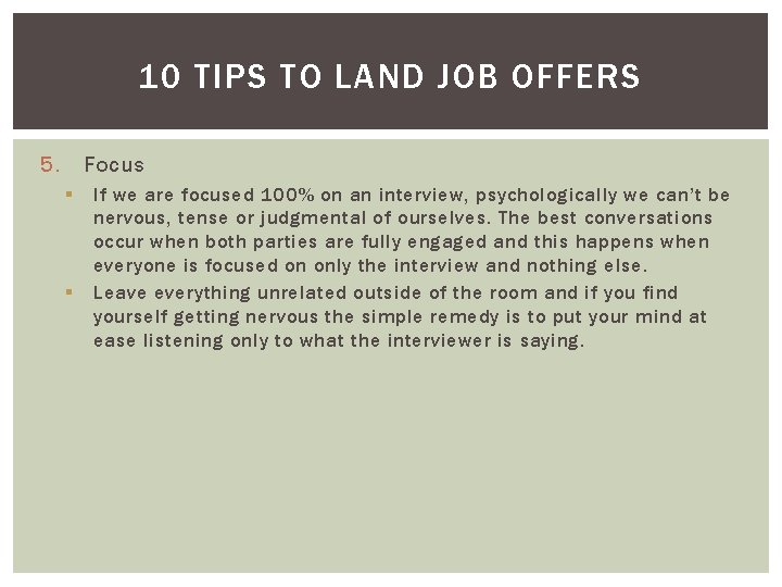 10 TIPS TO LAND JOB OFFERS 5. Focus § § If we are focused