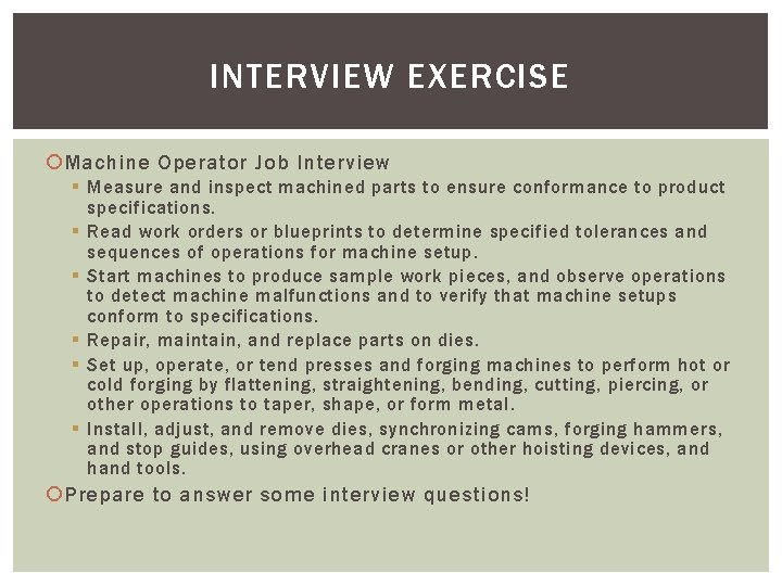 INTERVIEW EXERCISE Machine Operator Job Interview § Measure and inspect machined parts to ensure