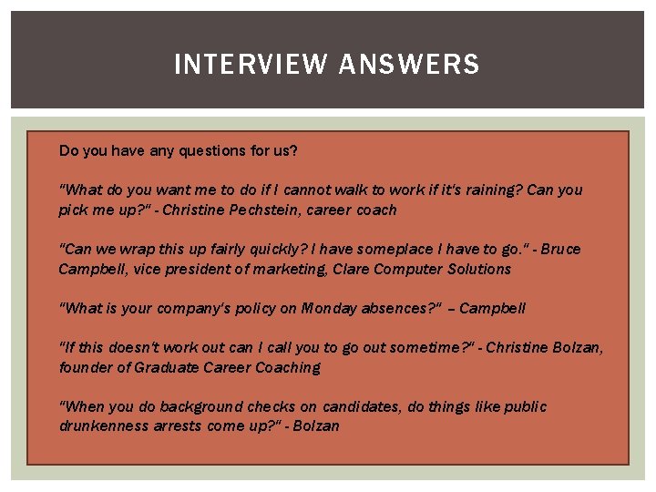 INTERVIEW ANSWERS Do you have any questions for us? "What do you want me