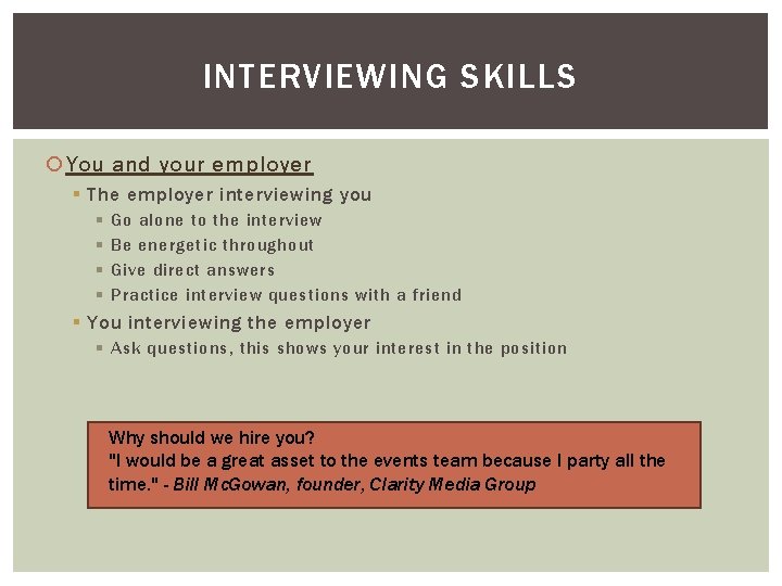 INTERVIEWING SKILLS You and your employer § The employer interviewing you § § Go