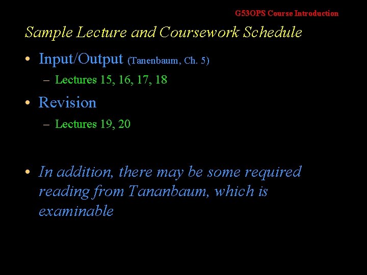 G 53 OPS Course Introduction Sample Lecture and Coursework Schedule • Input/Output (Tanenbaum, Ch.