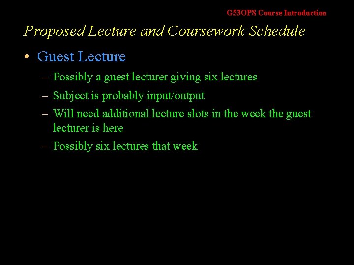 G 53 OPS Course Introduction Proposed Lecture and Coursework Schedule • Guest Lecture –