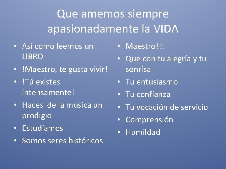 Que amemos siempre apasionadamente la VIDA • Así como leemos un LIBRO • !Maestro,