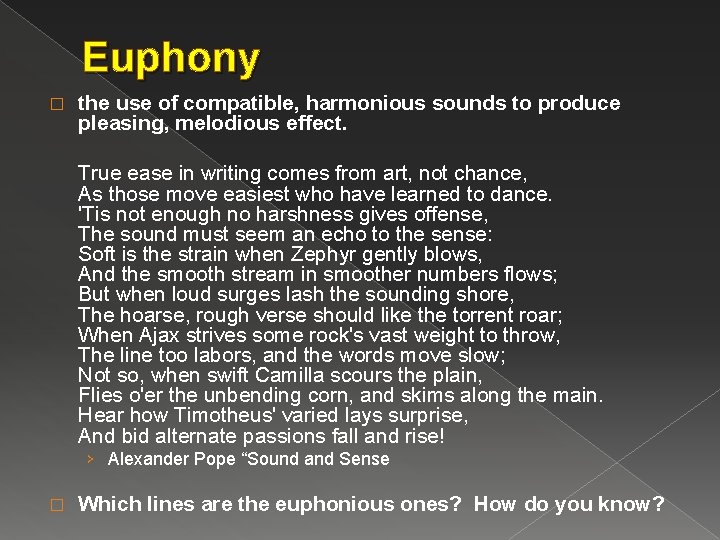 Euphony � the use of compatible, harmonious sounds to produce pleasing, melodious effect. True