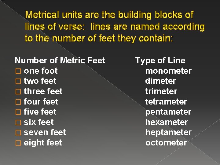 Metrical units are the building blocks of lines of verse: lines are named according