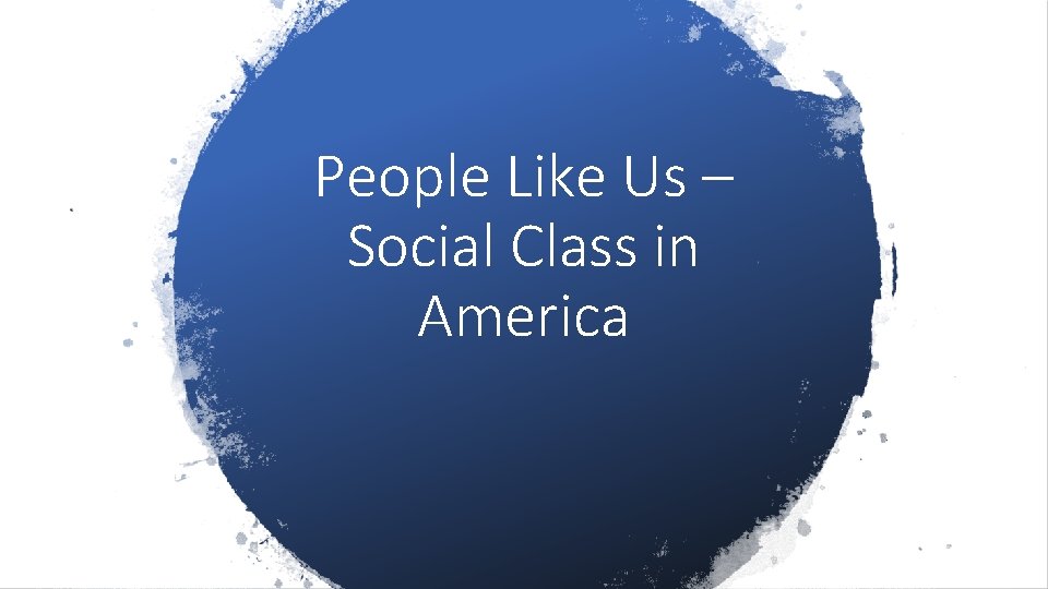 People Like Us – Social Class in America 