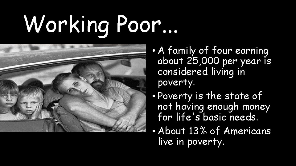 Working Poor. . . • A family of four earning about 25, 000 per