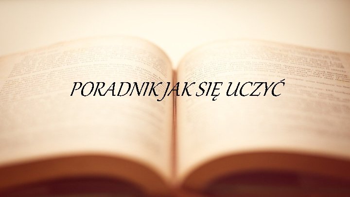 PORADNIK JAK SIĘ UCZYĆ 