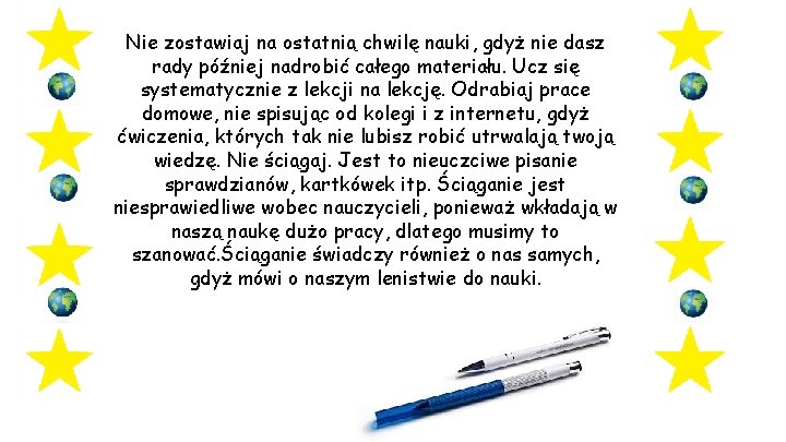 Nie zostawiaj na ostatnią chwilę nauki, gdyż nie dasz rady później nadrobić całego materiału.