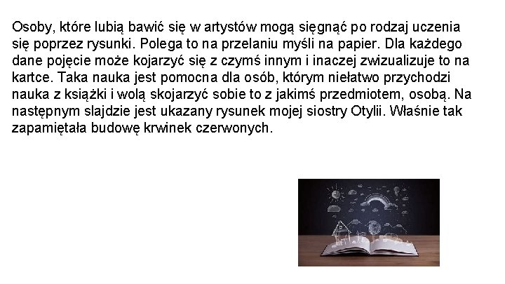 Osoby, które lubią bawić się w artystów mogą sięgnąć po rodzaj uczenia się poprzez
