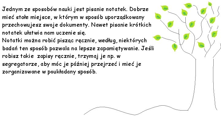 Jednym ze sposobów nauki jest pisanie notatek. Dobrze mieć stałe miejsce, w którym w