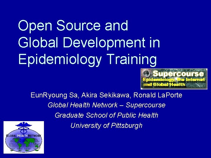 Open Source and Global Development in Epidemiology Training Eun. Ryoung Sa, Akira Sekikawa, Ronald
