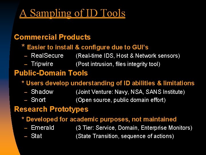 A Sampling of ID Tools Commercial Products * Easier to install & configure due