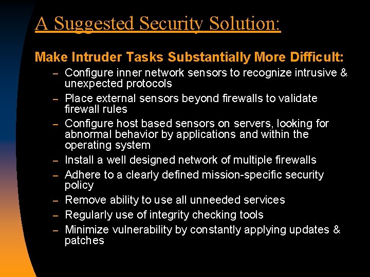 A Suggested Security Solution: Make Intruder Tasks Substantially More Difficult: – – – –