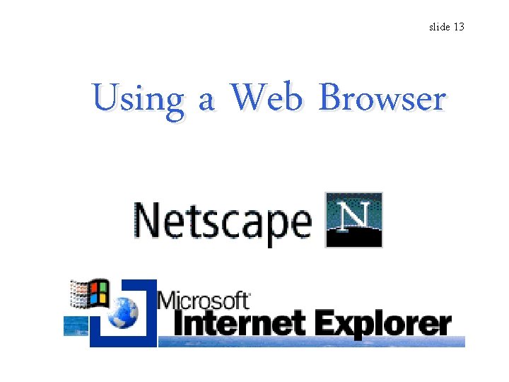 slide 13 Using a Web Browser 