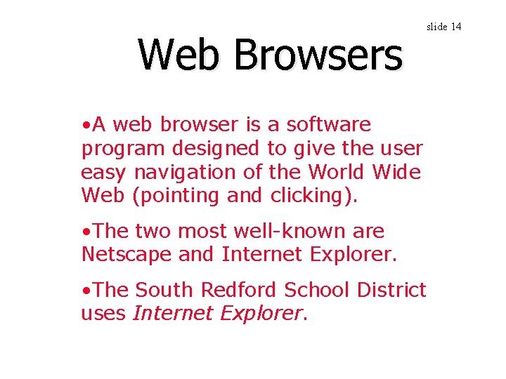 Web Browsers • A web browser is a software program designed to give the