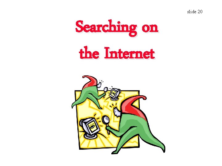 slide 20 Searching on the Internet 