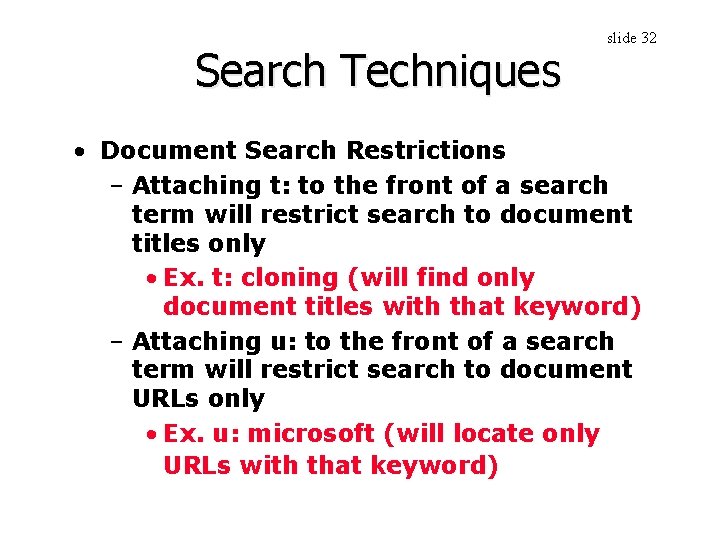 Search Techniques slide 32 • Document Search Restrictions – Attaching t: to the front