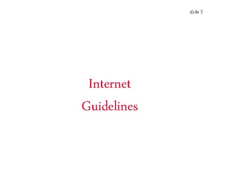 slide 3 Internet Guidelines 