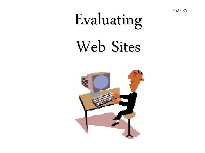 Evaluating Web Sites slide 35 