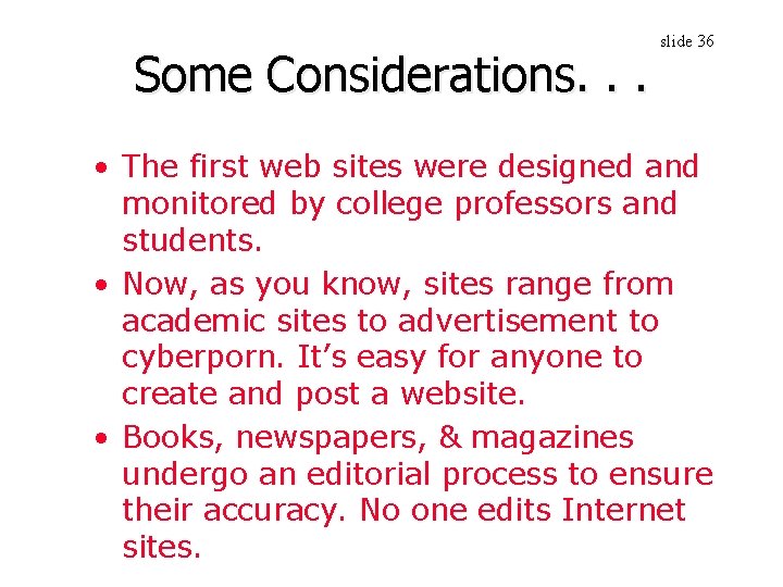 Some Considerations. . . slide 36 • The first web sites were designed and