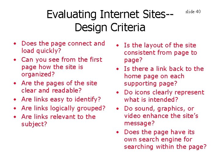 Evaluating Internet Sites-Design Criteria • Does the page connect and load quickly? • Can