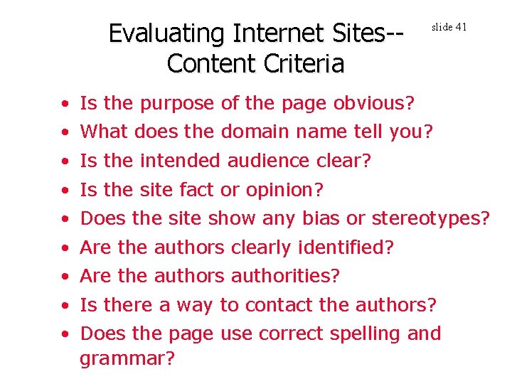 Evaluating Internet Sites-Content Criteria slide 41 • Is the purpose of the page obvious?