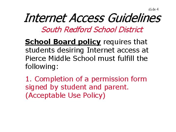 slide 4 Internet Access Guidelines South Redford School District School Board policy requires that