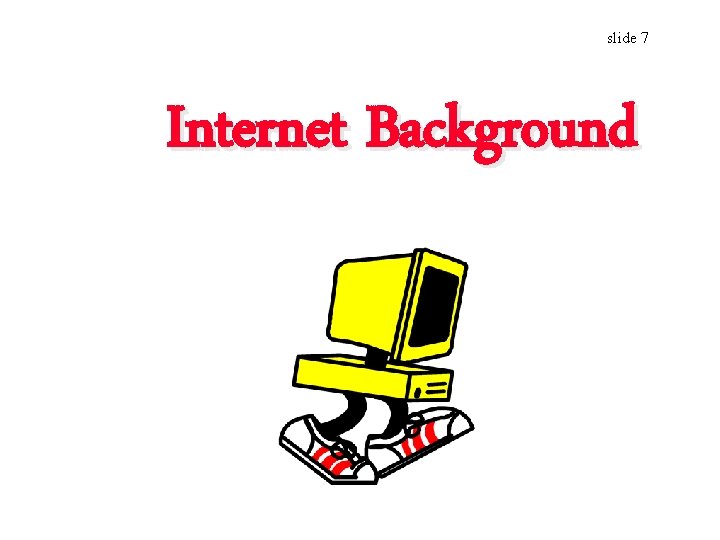 slide 7 Internet Background 